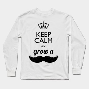 Keep calm and grow a stache Long Sleeve T-Shirt